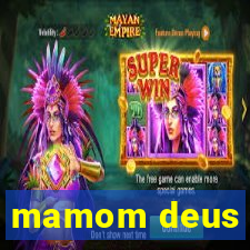 mamom deus